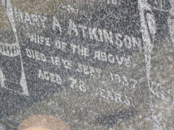 William ATKINSON,  | died 20 Dec 1935 aged 78 years;  | Mary A. ATKINSON,  | wife,  | died 18 Sept 1937 aged 78 years;  | Yangan Anglican Cemetery, Warwick Shire  | 