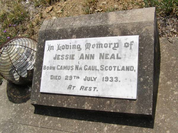 Jessie Ann NEAL,  | born Camus Na Gual Scotland,  | died 29 July 1933;  | Yangan Presbyterian Cemetery, Warwick Shire  | 