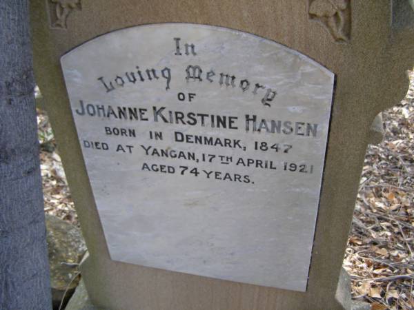 Johanne Kirstine HANSEN,  | born Denmark 1847,  | died Yangan 17 April 1921 aged 74 years;  | Yangan Presbyterian Cemetery, Warwick Shire  | 