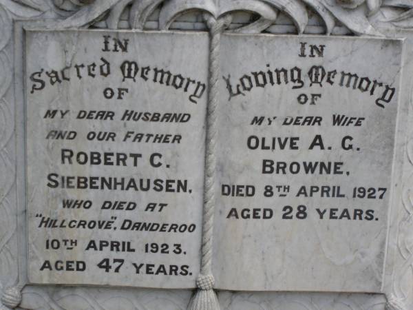 Robert C. SIEBENHAUSEN,  | husband father,  | died Hillgrove Danderoo  | 10 April 1923 aged 47 years;  | Olive A.C. BROWNE,  | wife,  | died 8 April 1927 aged 28 years;  | Mary Jane SIEBENHAUSEN,  | mother grandmother,  | died 6 July 1962 aged 82 years;  | Yangan Presbyterian Cemetery, Warwick Shire  |   | 