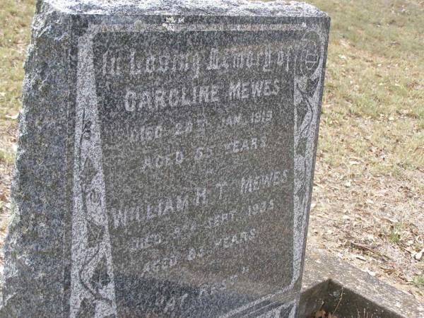 Caroline MEWES,  | died 20 Jan 1919 aged 55 years;  | William H.T. MEWES,  | died 9 Sept 1935 aged 83 years;  | Yangan Presbyterian Cemetery, Warwick Shire  | 