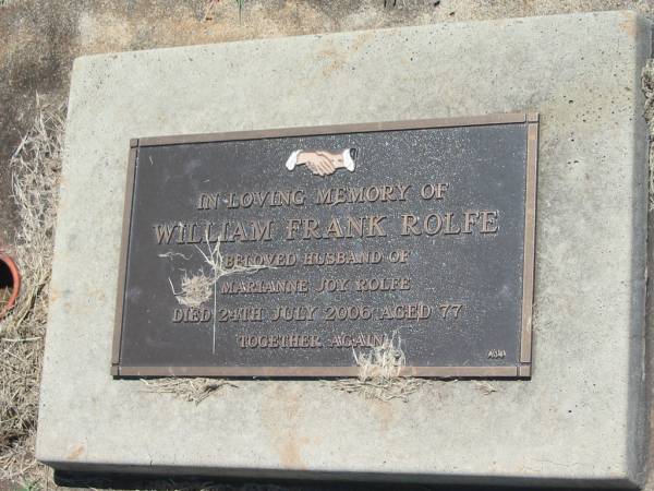 William Frank ROLFE,  | husband of Marianne Joy ROLFE,  | died 24 July 2006 aged 77 years;  | Yarraman cemetery, Toowoomba Regional Council  | 
