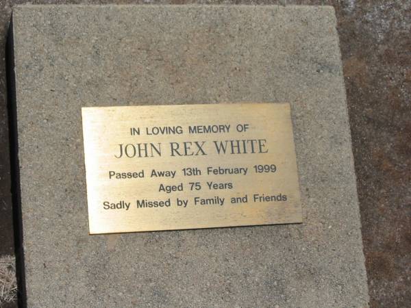 John Rex WHITE,  | died 13 Feb 1999 aged 75 years;  | Yarraman cemetery, Toowoomba Regional Council  | 