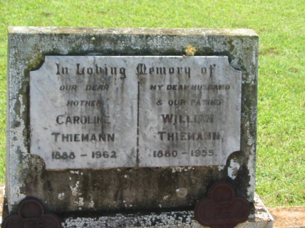 Caroline THIEMANN,  | mother,  | 1888 - 1962;  | William THIEMANN,  | husband father,  | 1880 - 1955;  | Yarraman cemetery, Toowoomba Regional Council  | 