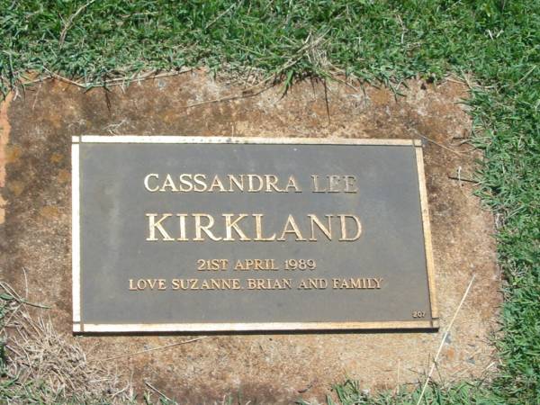 Cassandra Lee KIRKLAND,  | died 21 April 1989,  | loved by Suzanne, Brian & family;  | Yarraman cemetery, Toowoomba Regional Council  | 