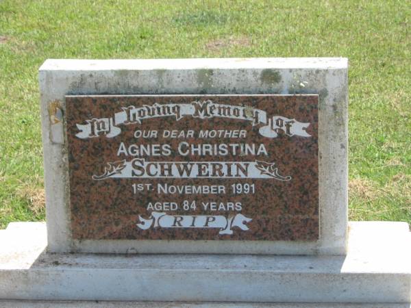 Agnes Christina SCHWERIN,  | mother,  | died 1 Nov 1991 aged 84 years;  | Yarraman cemetery, Toowoomba Regional Council  | 