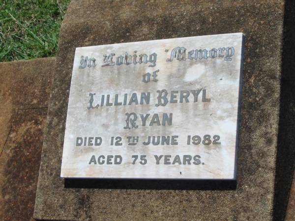 Lillian Beryl RYAN,  | died 12 June 1982 aged 75 years;  | Yarraman cemetery, Toowoomba Regional Council  | 