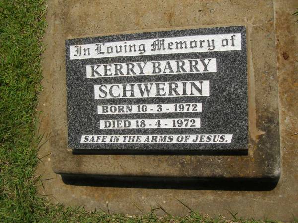 Kerry Barry SCHWERIN,  | born 10-3-1972,  | died 18-4-1972;  | Yarraman cemetery, Toowoomba Regional Council  | 