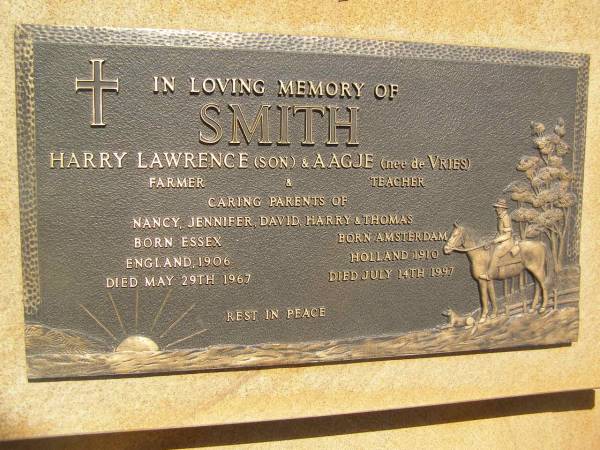 Harry Lawrence SMITH,  | born Essex Engladn 1906,  | died 29 May 1967;  | Aagje SMITH (nee DE VRIES),  | born Amsterdam Holland 1910,  | died 14 July 1997;  | parents of Nancy, Jennifer, David, Harry & Thomas;  | Yarraman cemetery, Toowoomba Regional Council  | 