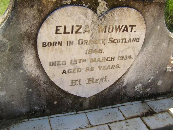 Eliza MOWAT,  | born Orkney Scotland 1846,  | died 15 March 1934 aged 88 years;  | Magnus MOWAT,  | born Orkney Scotland 1843,  | died 26 March 1909 aged 66 years;  | Yarraman cemetery, Toowoomba Regional Council  | 