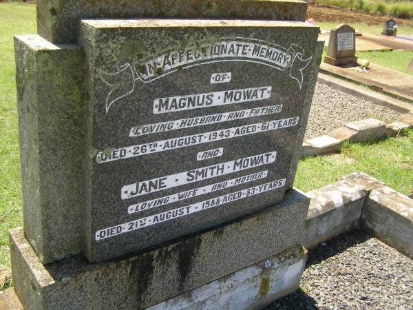 Magnus MOWAT,  | husband father,  | died 26 Aug 1943 aged 61 years;  | Jane Smith MOWAT,  | wife mother,  | died 21 Aug 1988 aged 83 years;  | Yarraman cemetery, Toowoomba Regional Council  | 