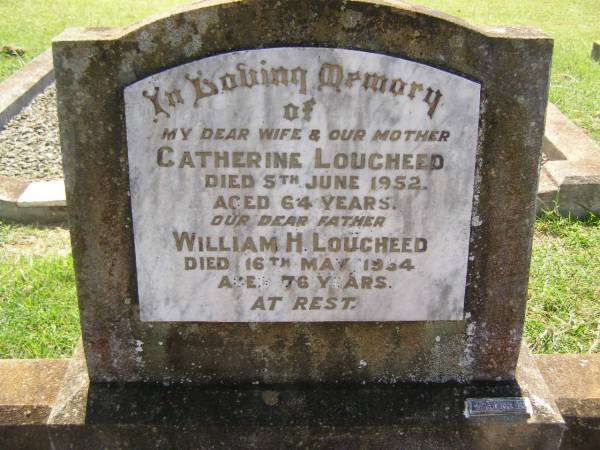 Catherine LOUGHEED,  | wife mother,  | died 5 JUne 1952 aged 64 years;  | William H. LOUGHEED,  | father,  | died 16 May 1954 aged 76 years;  | Yarraman cemetery, Toowoomba Regional Council  | 