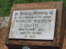 Fredrich Wilhelm DIOTH, husband father, died 9 May 1971 aged 77 years; Yarraman cemetery, Toowoomba Regional Council 
