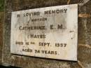 Catherine E.M. HAYES, mother, died 16 Sept 1957 aged 74 years; Yarraman cemetery, Toowoomba Regional Council 