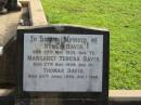 Dynes DAVIS
27 May 1935
aged 75
Margaret Teresa DAVIS
27 Nov 1908
aged 47
Thomas DAVIS
24 Apr 1896
aged 1 year
Albany Creek Cemetery, Pine Rivers