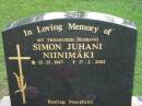 Simon Juhani NIINIMAKI
B: 13 Dec 1947
D: 17 Feb 2002
Albany Creek Cemetery, Pine Rivers