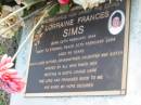 Lorraine Frances SIMS
B: 26 Feb 1944
D: 20 Feb 2004
aged 59
Albany Creek Cemetery, Pine Rivers