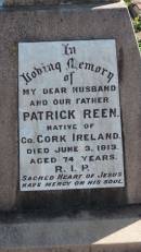 Patrick REEN
native of county Cork, Ireland
d: 3 Jun 1913 aged 74
wife
Hannah REEN
native of County Cork, Ireland
d: 30 Jun 1930 aged 72
Aubigny Catholic Cemetery, Jondaryan