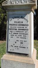 Wilhelm Friedrich DORNBUSCH
b: 5 Feb 1836, Pommon Germany
d: 13 Jun 1914 aged 78
wife
Christina DORNBUSCH
b: 7 Jul 1833, Pommon Germany
d: 1 May 1915 aged 81
Aubigny St Johns Lutheran cemetery, Toowoomba Region