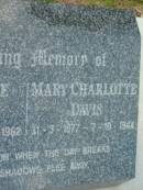 Jesse George DAVIS,
18-2-1878 - 10-8-1962;
Mary Charlotte DAVIS,
31-3-1877 - 7-10-1944;
Barney View Uniting cemetery, Beaudesert Shire