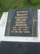 Anderlean Enetta (Netta) JOHNSON,
died 6-3-1999 aged 81 years;
Frederick William Haswell JOHNSON,
died 29-9-1979 aged 76 years;
Barney View Uniting cemetery, Beaudesert Shire
