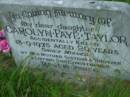 Carolyn Faye TAYLOR, daughter,
accidentally killed 13-9-1975 aged 29 years,
missed by mother sisters brother & son Christopher;
Barney View Uniting cemetery, Beaudesert Shire