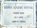 Henry August WEYER,
died 18-7-1985 aged 94 years;
Beerwah Cemetery, City of Caloundra