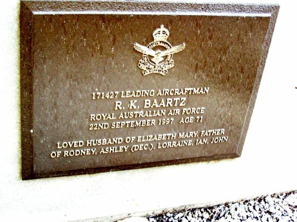 R.K. BAARTZ,  | died 22 Sept 1997 aged 71 years,  | husband of Elizabeth Mary,  | father of Rodney, Ashley (dec.), Lorraine,  | Ian & John;  | Beerwah Cemetery, City of Caloundra  | 