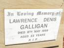 Lawrence Denis GALLIGAN,
died 6 May 1959 aged 33 years;
Bell cemetery, Wambo Shire
