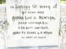 Hanna Louisa NEWTON,
wife,
born Chipinam England,
died 23 Jan 1927 aged 78 years 11 months;
Henry NEWTON,
husband,
born Devonshire England,
died 4 Apr 1944 aged 82 years 10 months;
Bell cemetery, Wambo Shire