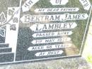 Bertram James LAMBLEY,
father,
died 7 May 1974 aged 66 years;
Bell cemetery, Wambo Shire
