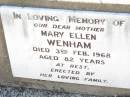 Mary Ellen WENHAM,
mother,
died 3 Feb 1968 aged 82 years;
Bell cemetery, Wambo Shire