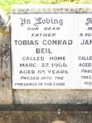 Tobias Conrad BEIL,
father,
died 27 March 1966 aged 85 years;
Jane McNabney BEIL,
wife mother,
died 6 Aug 1964 aged 82 years 9 months;
Cosmo (Cos) Jean BEIL,
daughter sister,
died 14 Aug 1956 aged 47 years;
Bell cemetery, Wambo Shire