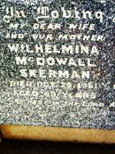 Wilhelmina McDowall SKERMAN,
wife mother,
died 29 Oct 1951 aged 69 years;
Percival James SKERMAN,
father,
died 4 March 1959 aged 86 years;
Bell cemetery, Wambo Shire
