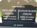 parents;
David Arthur COOLING,
born 14-12-1917,
died 17-12-2003;
Hannah Frances COOLING,
born 23-9-1905,
died 8-7-1982;
Bell cemetery, Wambo Shire