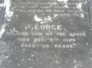William BUTLER,
died 6 Feb 1892 aged 81 years;
Elizabeth, wife,
died 20 Aug 1899 aged 88 years;
George, son,
died 9 Dec 1909 aged 58 years;
Brookfield Cemetery, Brisbane