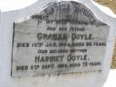 Graham DOYLE, husband father,
died 10 Jan 1944 aged 66 years;
Harriet DOYLE, mother,
died 5 Sept 1958 aged 75 years;
Brookfield Cemetery, Brisbane