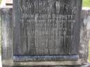 John North BURNETT,
died 22 Aug 1936 aged 67 years;
Lucinda Maria, wife,
died 11 June 1900 aged 89 years;
Walter Logan BURNETT,
died 25 July 1937 aged 36 years;
Lucinda Ann BRIMBLECOMBE (nee BURNETT),
died 5 Dec 1987;
James E. BURNETT,
1903 - 1982;
Alice E. BURNETT,
1908 - 1992;
Brookfield Cemetery, Brisbane