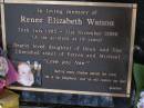 Renee Elizabeth WATSON,
30 July 1985 - 21 Nov 2004,
car accident at 19 years,
daughter of Dean & Sue,
sister of Petrea & Michael;
Brookfield Cemetery, Brisbane