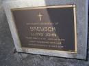 Lloyd John BREUSCH,
died 2-6-00 aged 59 years;
Brookfield Cemetery, Brisbane