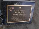 Peter Hartley FARRELL,
died 14 May 2002 aged 53 years,
husband of Joy,
father of Felicity & Anissa;
Brookfield Cemetery, Brisbane
