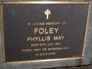 Phyllis May FOLEY,
born 12 July 1908 died 1 Nov 2001;
Brookfield Cemetery, Brisbane