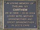 Thelma Ivey CARTHEW,
25-9-1908 - 13-8-2004,
wife mother grandmother great-grandmother;
Brookfield Cemetery, Brisbane
