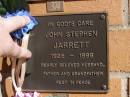 John Stephen JARRETT,
1925 - 1999,
husband father grandfather;
Brookfield Cemetery, Brisbane