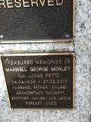 Maxwell George MORLEY
b: 4 Apr 1936
d: 27 Feb 2017
(Q.C. Judge retired)
Memorial garden Brookfield Anglican Church of the Good Shepherd