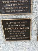 Beverley PARKIN
d: 8 Jul 2015 aged 85
Memorial garden Brookfield Anglican Church of the Good Shepherd