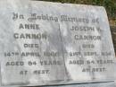 Anne CANNON,
died 14 April 1968 aged 94 years;
Joseph W. CANNON,
died 21 Sept 1934 aged 64 years;
Caffey Cemetery, Gatton Shire