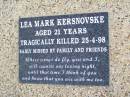 Lea Mark KERSNOVSKE,
tragically killed 25-4-98 aged 21 years;
Caffey Cemetery, Gatton Shire