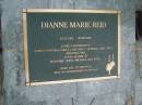 Dianne Marie REID
b: 23 Feb 1951
d: 30 Mar 2006
daughter of John ODONNELL (dec), Dorothy ODONNELL-VAIL (dec)
and Paul VAIL
sister of Marjorie, John, Michael, Julie
Diddillibah Cemetery, Maroochy Shire