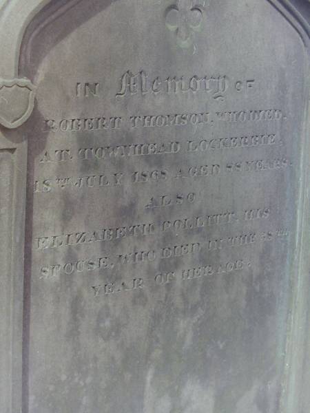 Robert THOMSON  | d: 18 Jul 1868 aged 88 at Townhead, Lockerbie  |   | his spouse  | Elizabeth POLLITT  | d: aged 38  |   | Cemetery of Dryfesdale Parish Church, Lockerbie, Dumfriesshire, Scotland  |   |